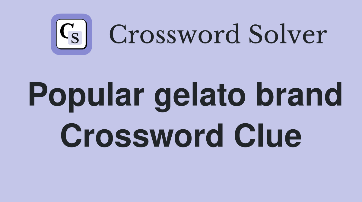 Popular gelato brand - Crossword Clue Answers - Crossword Solver